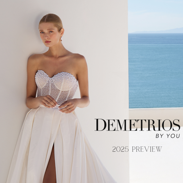 2025 DEMETRIOS BY YOU PREVIEW | A Vision in Bridal Luxury